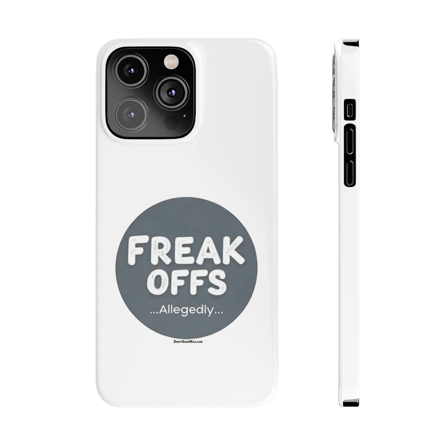 Freak Offs...Allegedly - Slim Phone Cases