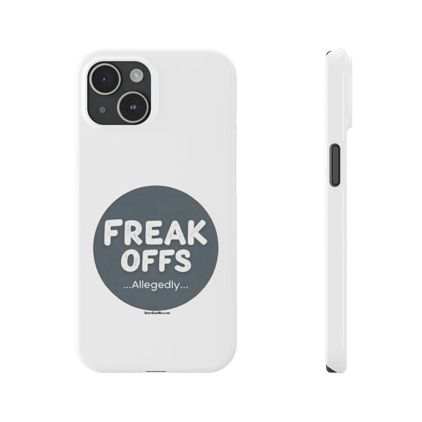 Freak Offs...Allegedly - Slim Phone Cases