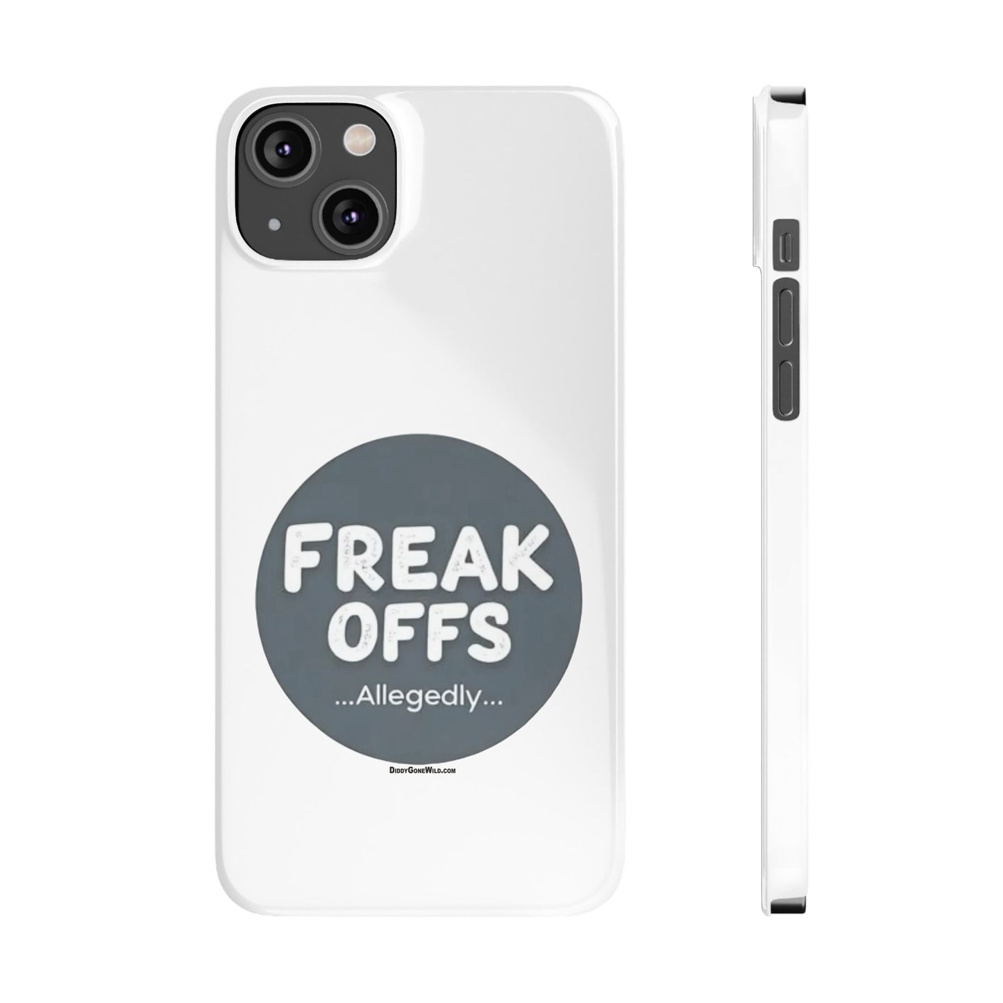Freak Offs...Allegedly - Slim Phone Cases