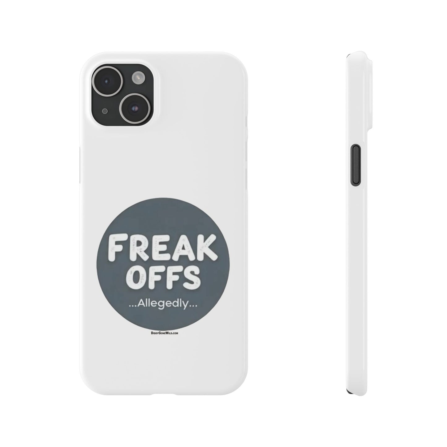 Freak Offs...Allegedly - Slim Phone Cases