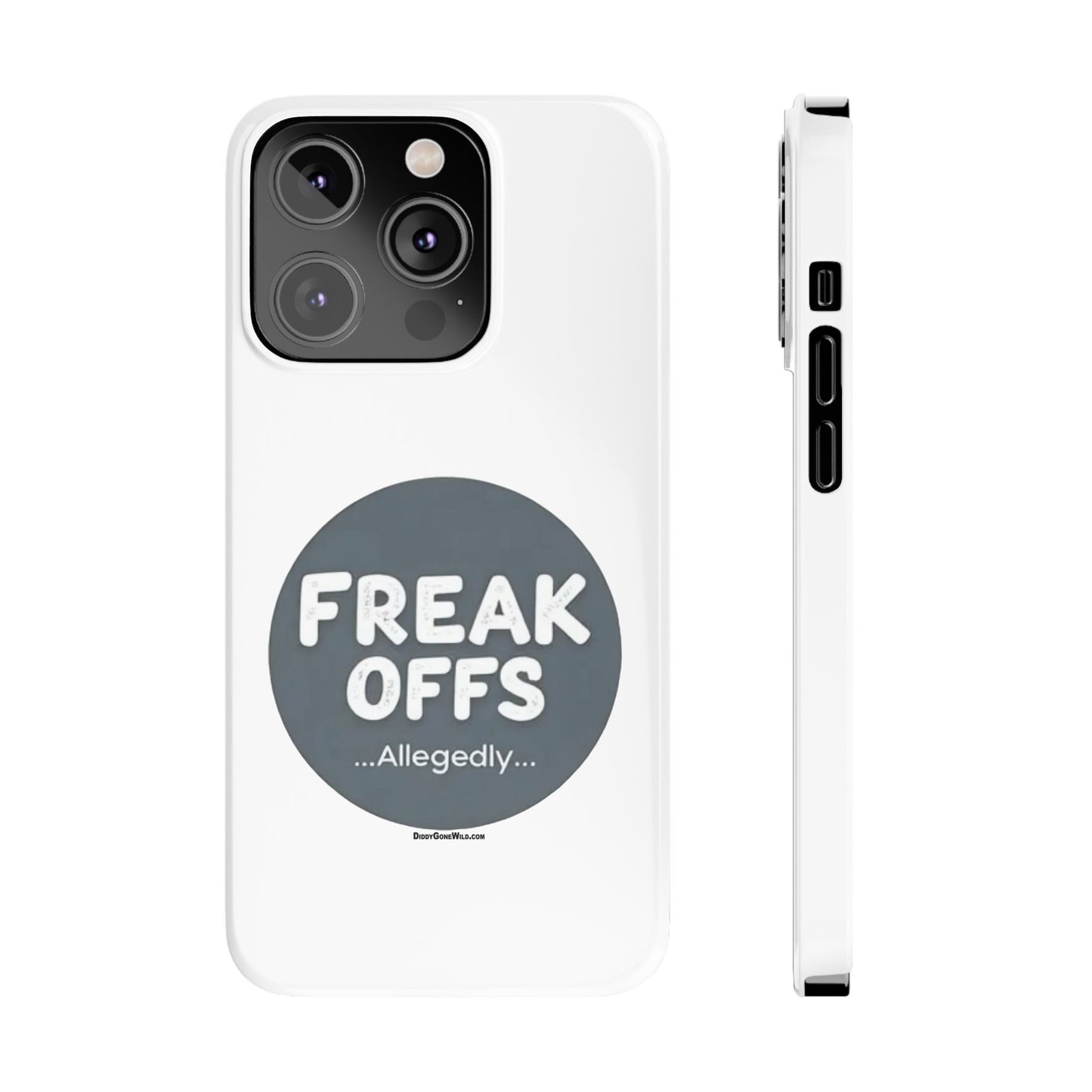 Freak Offs...Allegedly - Slim Phone Cases