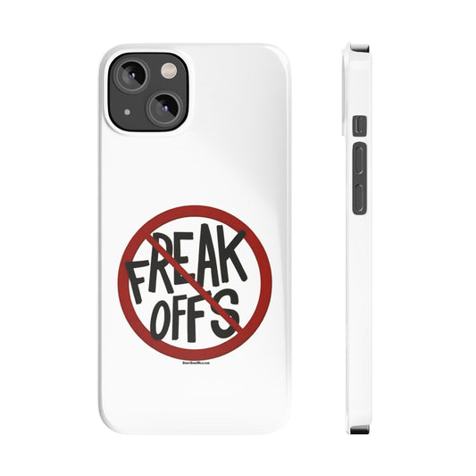 No Freak Offs - Slim Phone Cases