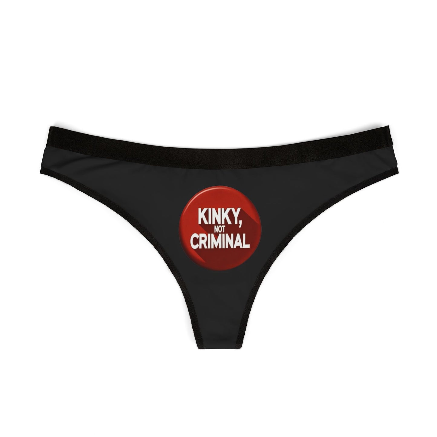 Kinky, Not Criminal - Women's Thongs
