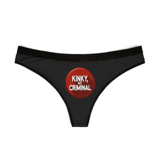 Kinky, Not Criminal - Women's Thongs