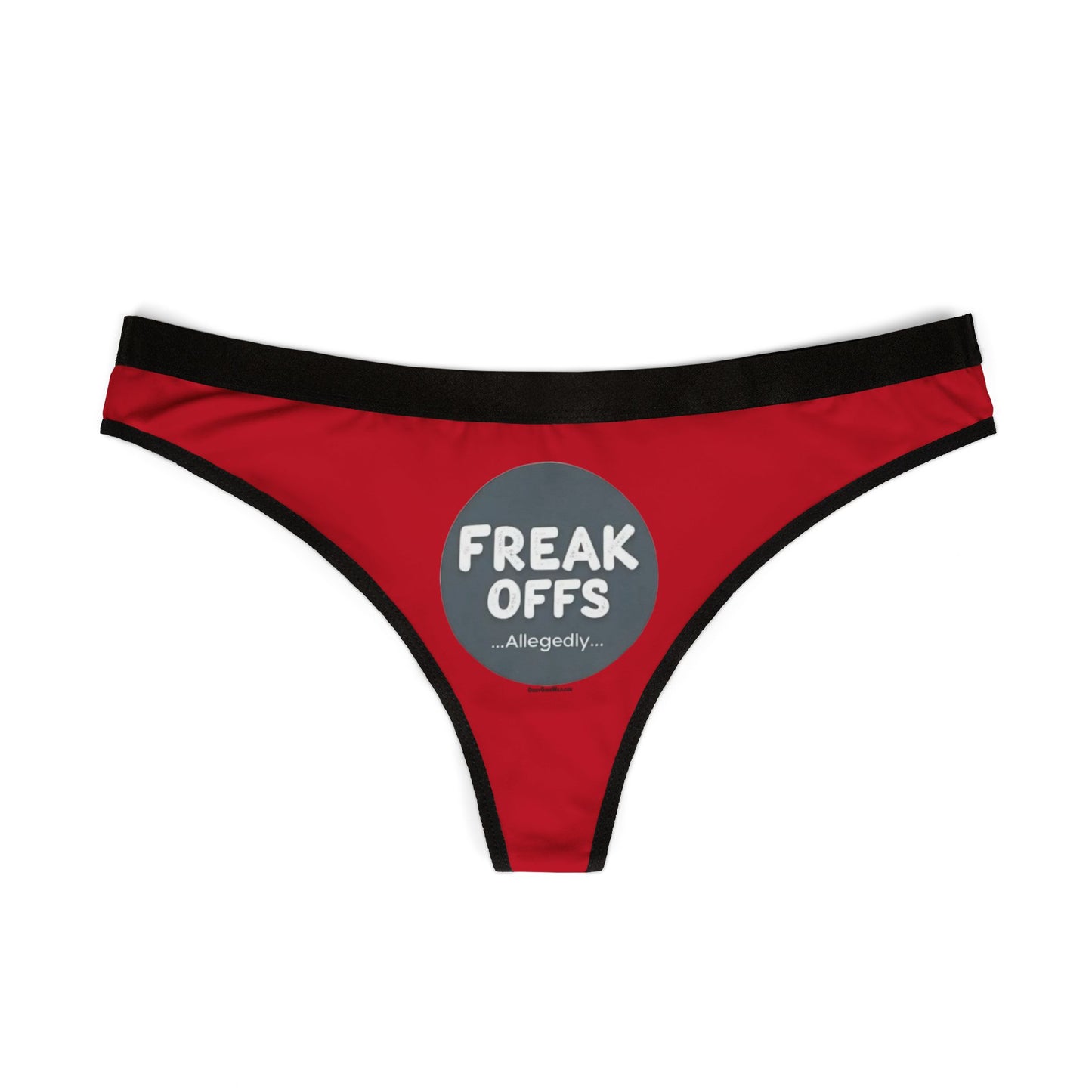 Freak Offs...Allegedly - Women's Thongs